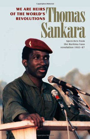 "We Are Heirs of the World's Revolutions" Thomas Sankara, Pathfinder, 2001