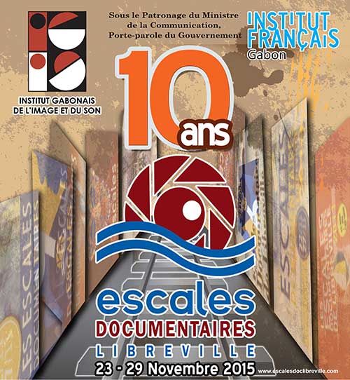  10e Festival Les Escales Documentaires de Libreville  Libreville, Gabon, 23 - 29 novembre 2015