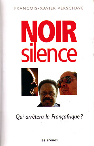 "Noir Silence" François-Xavier Verschave, Les Arènes, 2000