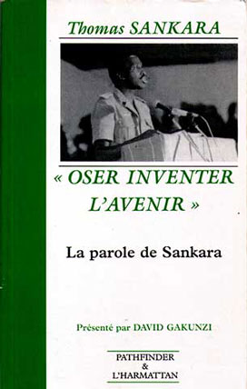 "Oser inventer l'avenir : La parole de Sankara" présenté par David Gakunzi, Edition: Pathfinder & l'Harmattan, 1991 