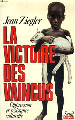 LA victoire des vaincus, Jean Ziegler, Seuil, 1988