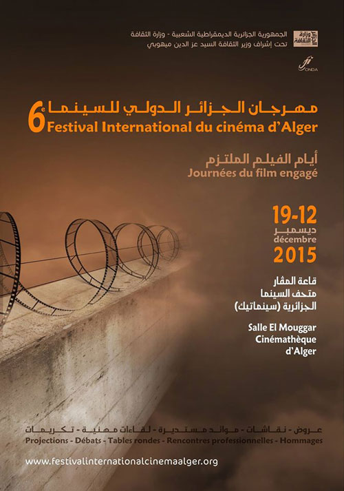 Alger, (Algérie) 6e Festival International du cinéma d'Alger - Journées du film Engagé 12 - 19 décembre 2015 