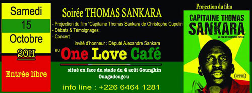 Soirée Thomas Sankara One Love Café, Ouagadougou, Burkina Faso, 15 octobre 2016, dès 20h Projection, témoignages, concert.  invité d'honneur : député Alexandre Sankara  entrée libre