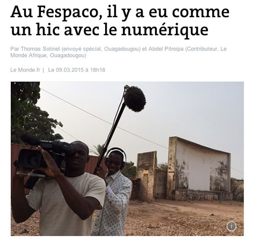 Au Fespaco, il y a eu comme un hic avec le numérique Le Monde.fr, Thomas Sotinel, 9 mars 2015