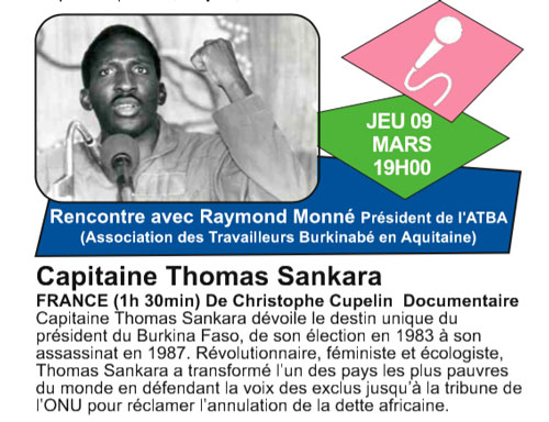 Cinéma Utopie  Ste Livrade, France, Jeudi 9 mars à 19h & Dimanche 12 mars à 17h30 Jeudi 9 mars : Rencontre avec Raymond Monné, président de l'ATBA, association des Travailleurs Burkinabé en Aquitaine. 