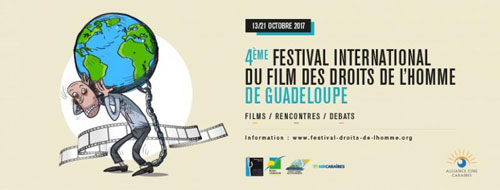 Festival International du Film des Droits de l'Homme de Guadeloupe 2017 Mémorial ACTe, salle des congrès et des arts vivants, Pointe à Pitre, Mardi 17 octobre 2017 